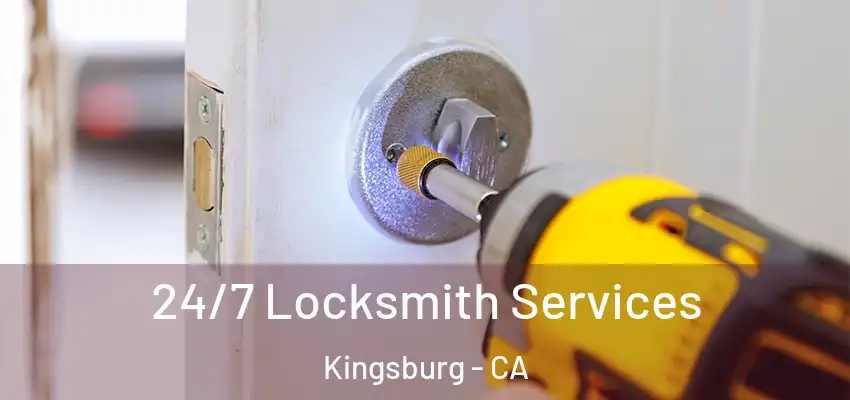 24/7 Locksmith Services Kingsburg - CA