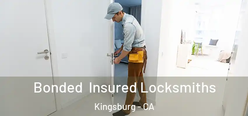  Bonded Insured Locksmiths Kingsburg - CA