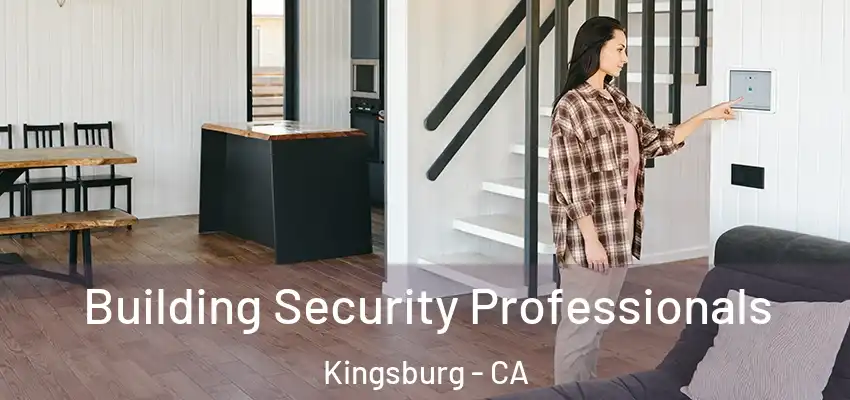 Building Security Professionals Kingsburg - CA