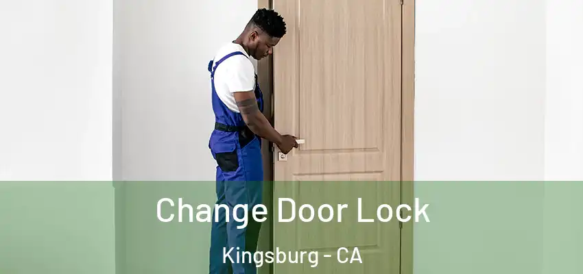 Change Door Lock Kingsburg - CA