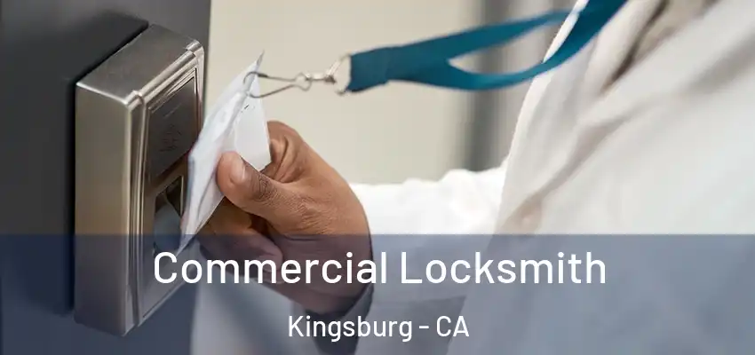 Commercial Locksmith Kingsburg - CA