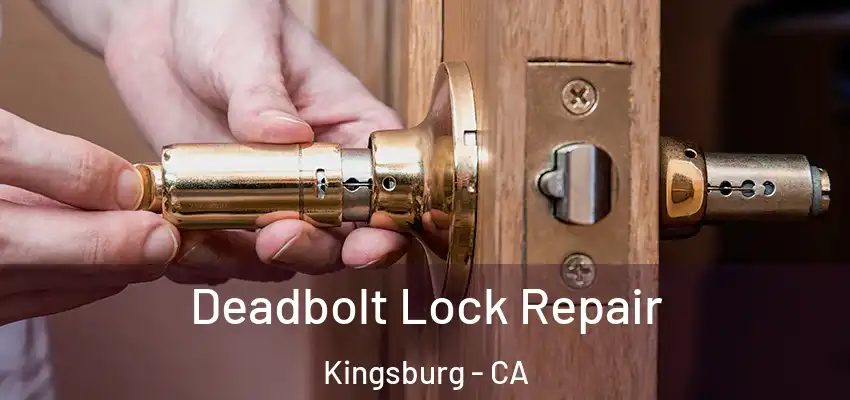 Deadbolt Lock Repair Kingsburg - CA