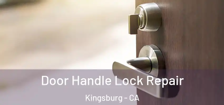 Door Handle Lock Repair Kingsburg - CA