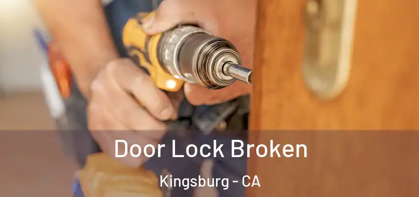  Door Lock Broken Kingsburg - CA