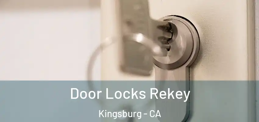 Door Locks Rekey Kingsburg - CA