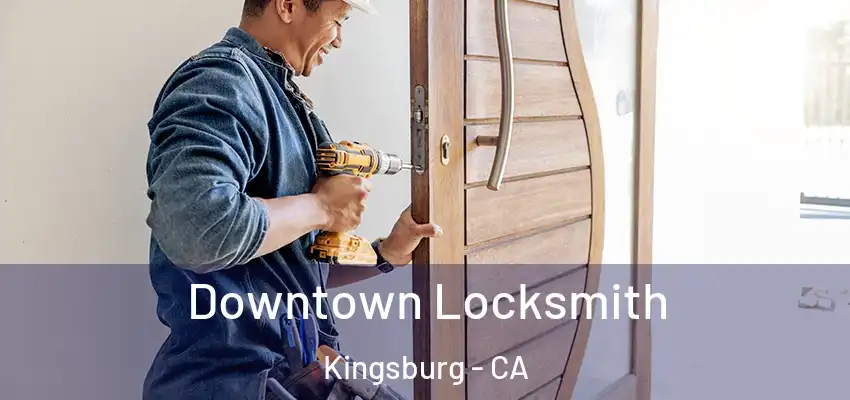  Downtown Locksmith Kingsburg - CA