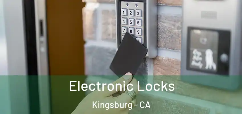Electronic Locks Kingsburg - CA