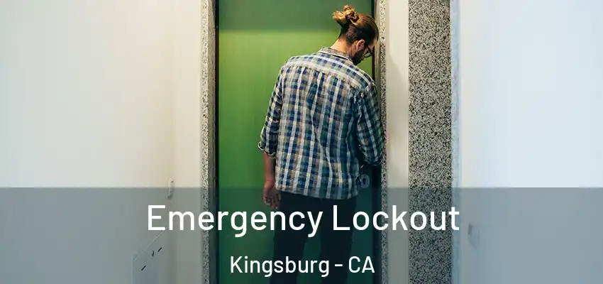 Emergency Lockout Kingsburg - CA