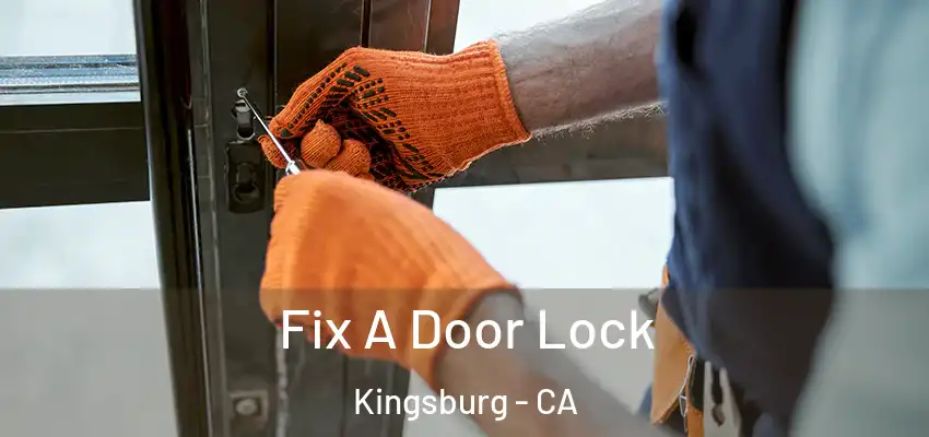 Fix A Door Lock Kingsburg - CA