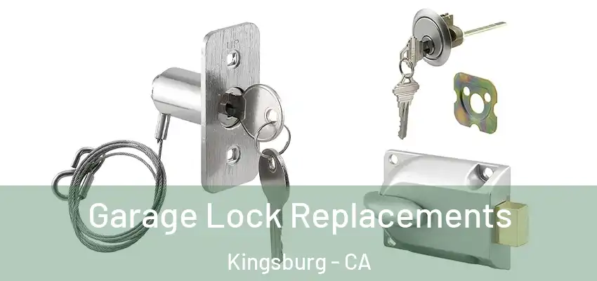 Garage Lock Replacements Kingsburg - CA