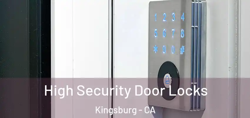 High Security Door Locks Kingsburg - CA