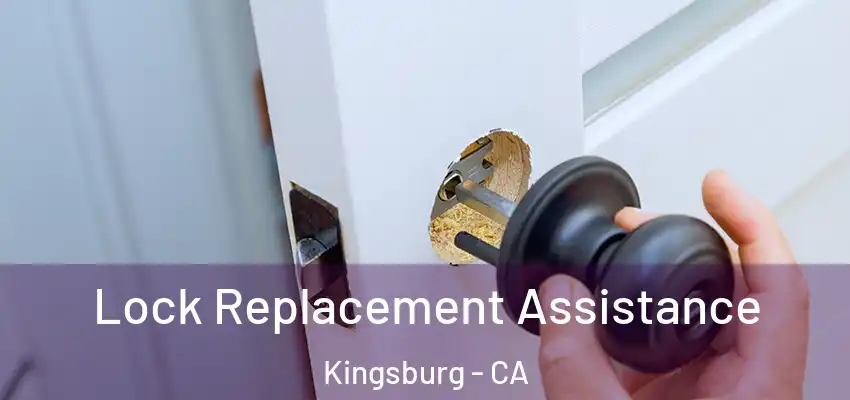 Lock Replacement Assistance Kingsburg - CA