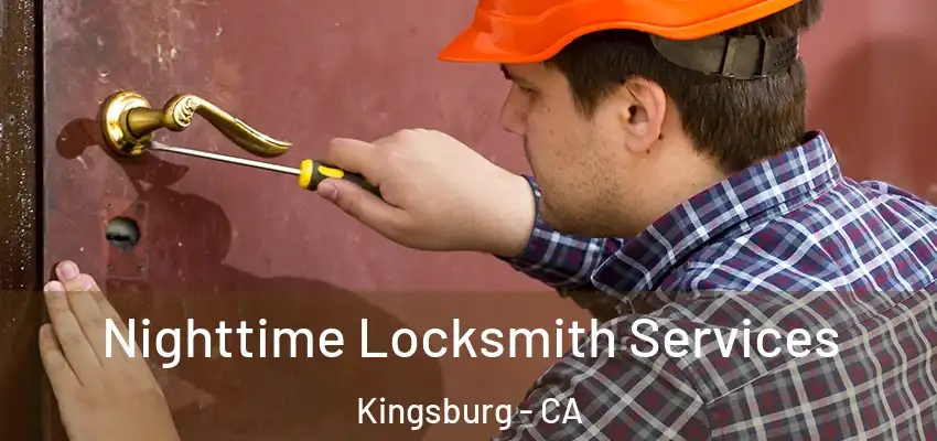 Nighttime Locksmith Services Kingsburg - CA