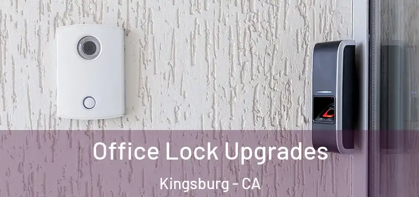 Office Lock Upgrades Kingsburg - CA