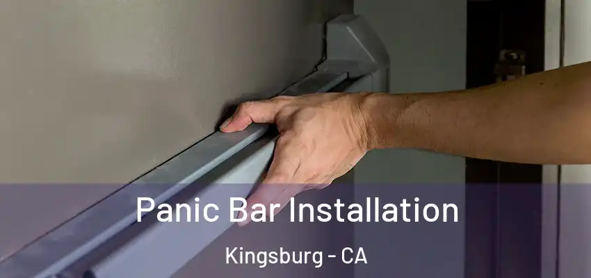 Panic Bar Installation Kingsburg - CA