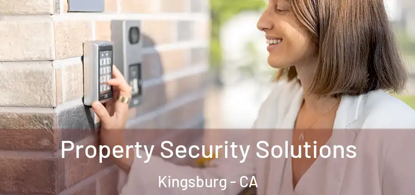 Property Security Solutions Kingsburg - CA