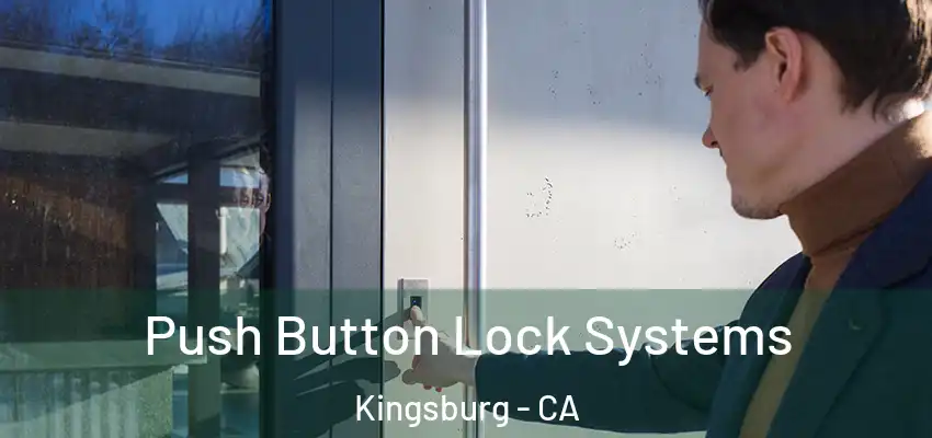 Push Button Lock Systems Kingsburg - CA