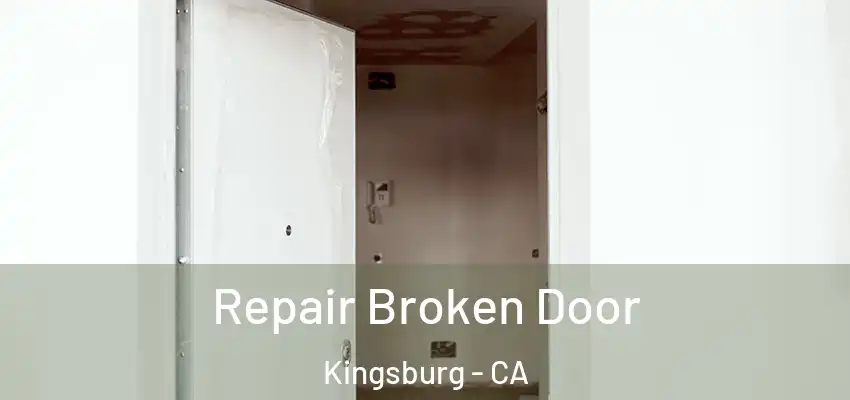  Repair Broken Door Kingsburg - CA