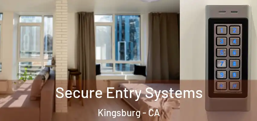 Secure Entry Systems Kingsburg - CA
