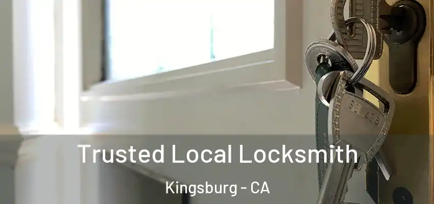 Trusted Local Locksmith Kingsburg - CA