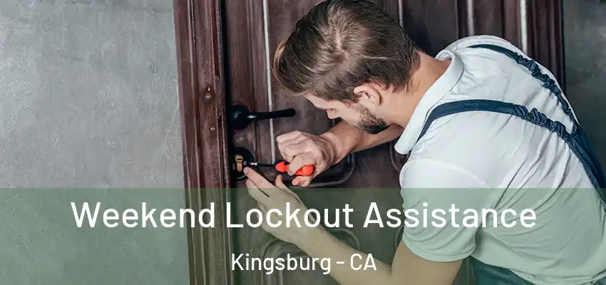  Weekend Lockout Assistance Kingsburg - CA